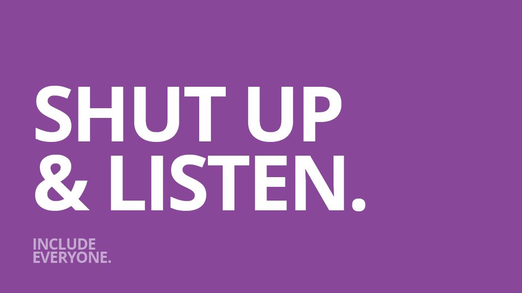 Slide 25: Shut up and listen